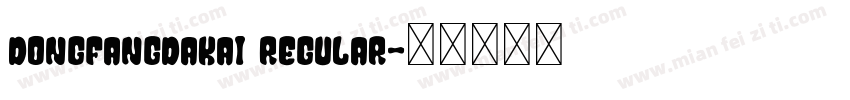 DongFangDaKai Regular字体转换